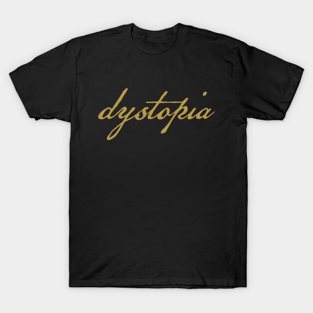 Dystopia Gold Script Typography T-Shirt by ellenhenryart